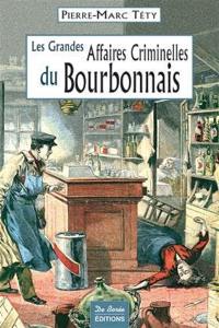 Les grandes affaires criminelles du Bourbonnais