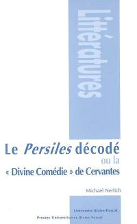 Le Persiles décodé ou La Divine comédie de Cervantes