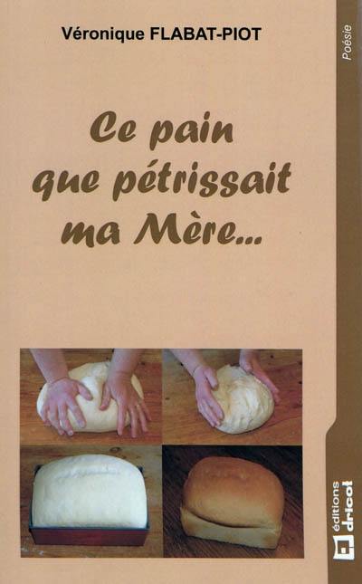 Ce pain que pétrissait ma mère...