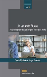 La vie après 50 ans : faits marquants révélés par l'enquête européenne Share