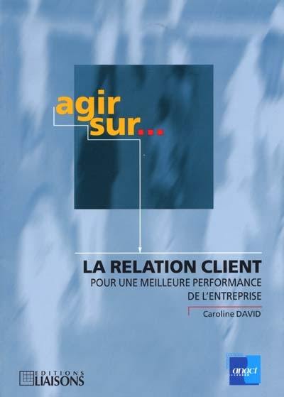 La relation client pour une meilleure performance de l'entreprise