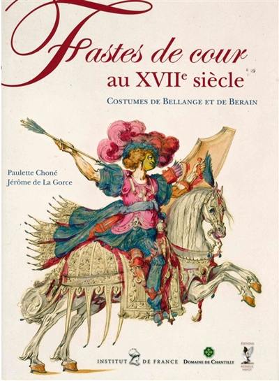 Fastes de cour au XVIIe siècle : costumes de Bellange et de Berain