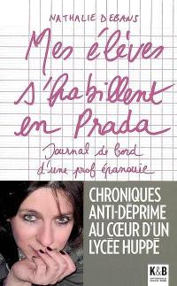 Mes élèves s'habillent en Prada : journal de bord d'une prof épanouie