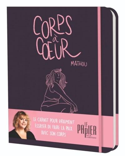 Corps à coeur : cahier intime des maux de mon corps