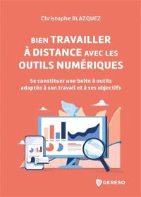 Bien travailler à distance avec les outils numériques : se constituer une boîte à outils adaptée à son travail et à ses objectifs