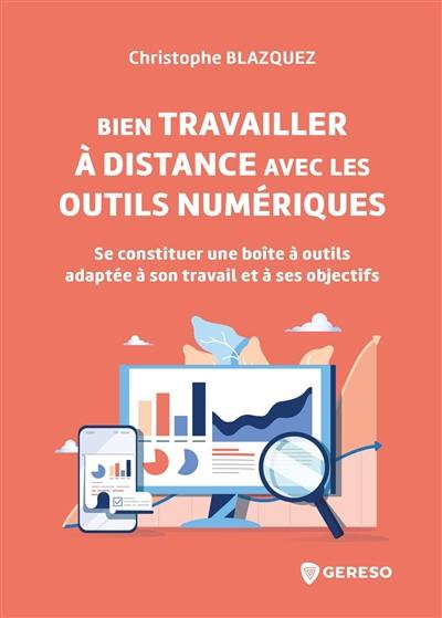 Bien travailler à distance avec les outils numériques : se constituer une boîte à outils adaptée à son travail et à ses objectifs