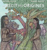 Le récit des origines : d'après les récits bibliques