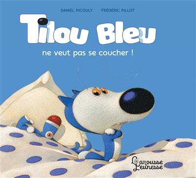 Tilou Bleu. Tilou Bleu ne veut pas se coucher !