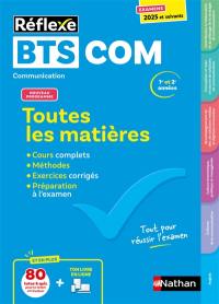 BTS COM communication, 1re et 2e années : toutes les matières : examens 2025 et suivants