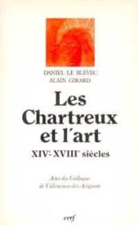 Les Chartreux et l'art : XIVe-XVIIIe siècle, actes