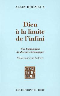 Dieu, à la limite de l'infini : une légitimation du discours théologique