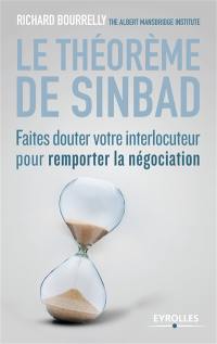 Le théorème de Sinbad : faites douter votre interlocuteur pour remporter la négociation