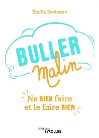 Buller malin : ne rien faire et le faire bien