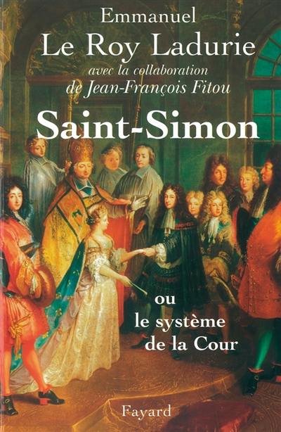 Saint-Simon ou Le système de la Cour