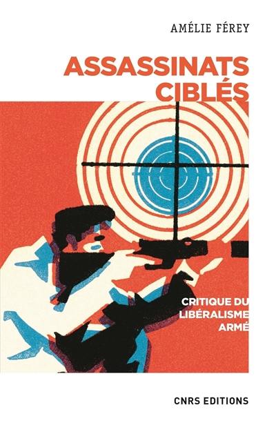 Assassinats ciblés : critique du libéralisme armé