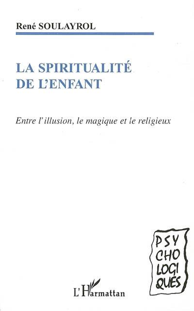 La spiritualité de l'enfant : entre l'illusion, le magique et le religieux