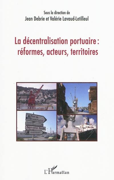 La décentralisation portuaire : réformes, acteurs, territoires