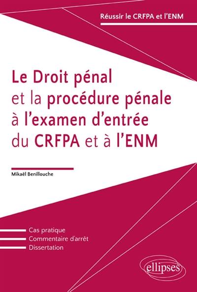 Le droit pénal et la procédure pénale à l'examen d'entrée du CRFPA et à l'ENM