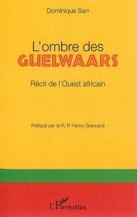 L'ombre des Guelwaars : récit de l'Ouest africain