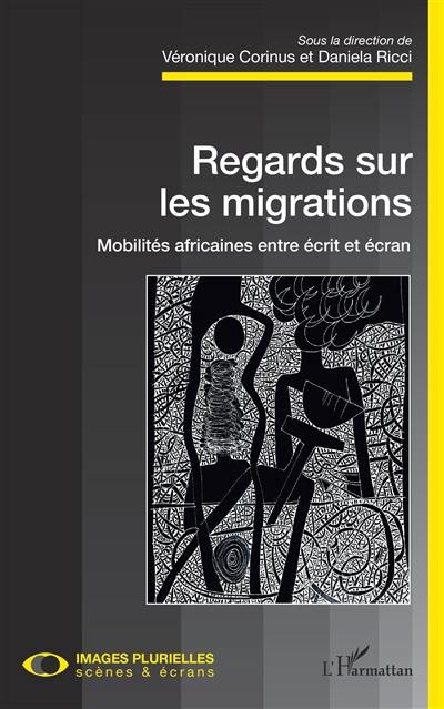 Regards sur les migrations : mobilités africaines entre écrit et écran