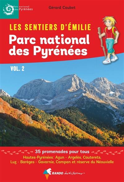 Les sentiers d'Emilie : Parc national des Pyrénées. Vol. 2. Hautes-Pyrénées : Azun-Argeles, Cauterets, Luz-Barèges-Gavarnie, Campan et réserve du Néouvielle : 35 promenades pour tous