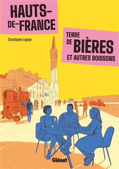 Hauts-de-France : terre de bières et autres boissons