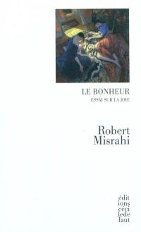 Le bonheur : essai sur la joie