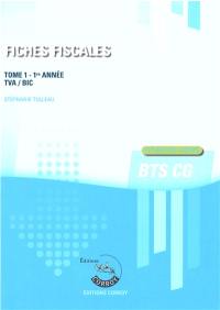 Fiches fiscales. Vol. 1. BTS CG 1re année : TVA, BIC : fiches de cours