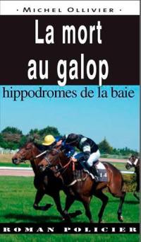 La mort au galop : hippodromes de la baie