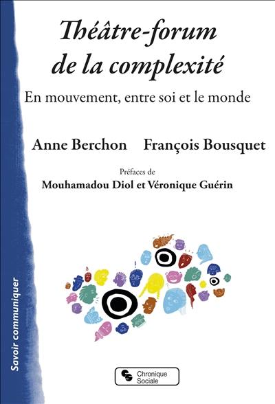 Théâtre-forum de la complexité : en mouvement, entre soi et le monde