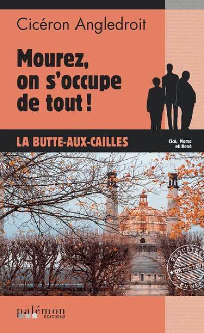 Les enquêtes de Cicéron. Vol. 13. Mourez, on s'occupe de tout ! : la Butte-aux-Cailles