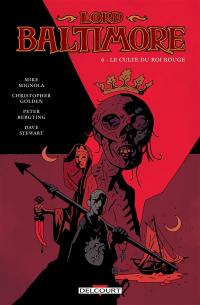 Lord Baltimore. Vol. 6. Le culte du Roi rouge