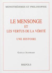 Le mensonge et les vertus de la vérité : une histoire