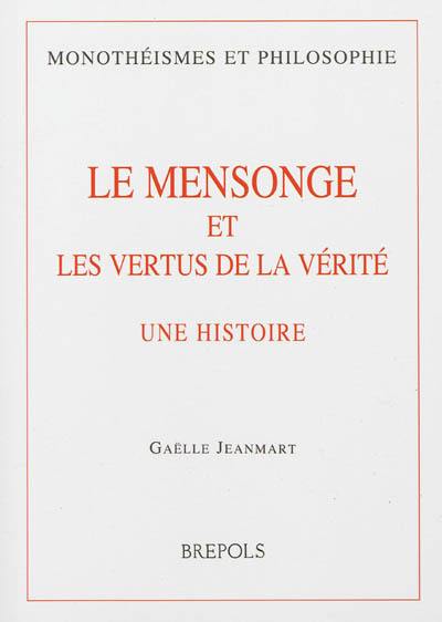 Le mensonge et les vertus de la vérité : une histoire