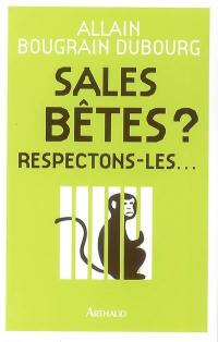 Sales bêtes ? Respectons-les