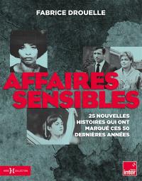 Affaires sensibles : 25 nouvelles histoires qui ont marqué ces 50 dernières années