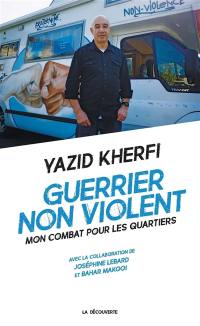 Guerrier non violent : mon combat pour les quartiers