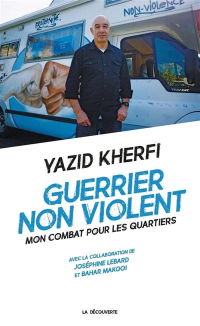 Guerrier non violent : mon combat pour les quartiers