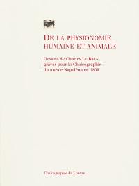 De la physionomie humaine et animale : dessins de Charles Le Brun gravés pour la Chalcographie du musée Napoléon en 1806