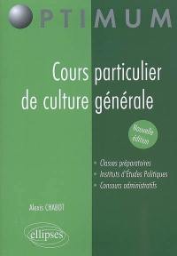 Cours particulier de culture générale : classes préparatoires, instituts d'études politiques, concours administratifs