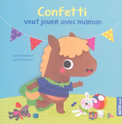 Confetti veut jouer avec maman