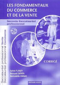 Les fondamentaux du commerce et de la vente, seconde baccalauréat professionnel : baccalauréat professionnel commerce, baccalauréat professionnel vente : corrigé