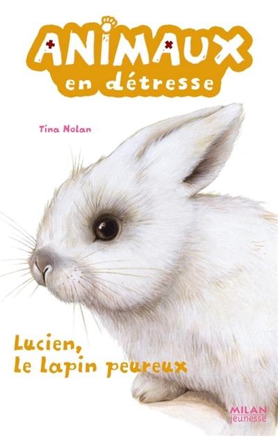 Animaux en détresse. Lucien, le lapin peureux