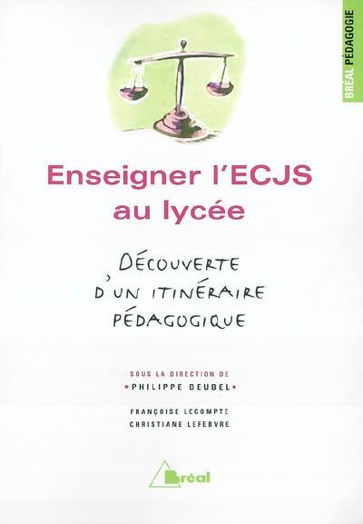 Enseigner l'ECJS au lycée : découverte d'un itinéraire pédagogique