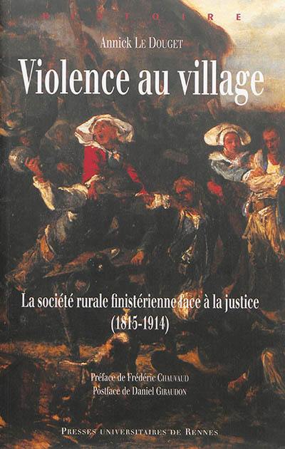 Violence au village : la société rurale finistérienne face à la justice (1815-1914)