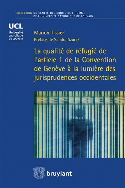 La qualité de réfugié de l'article 1 de la Convention de Genève à la lumière des jurisprudences occidentales