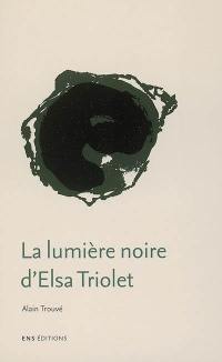 La lumière noire d'Elsa Triolet