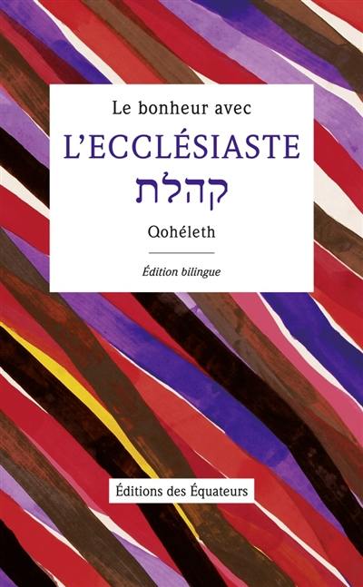 Le bonheur avec l'Ecclésiaste : Qohélet