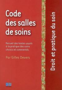 Code des salles de soins : recueil des textes usuels à la pratique des soins