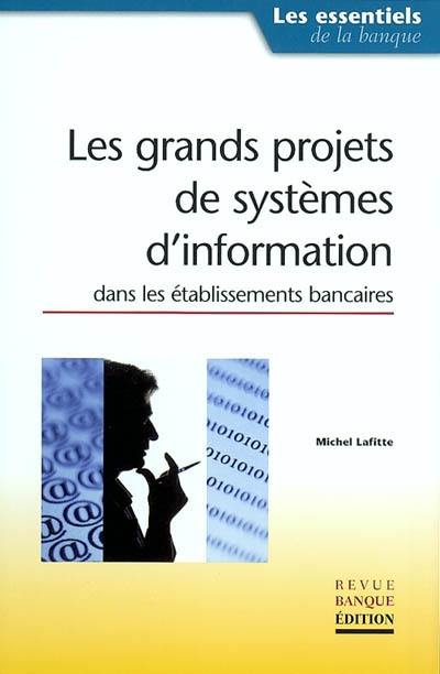 Les grands projets de systèmes d'information dans les établissements financiers